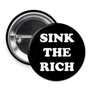 5/$15 Sink The Rich Radical Pinback Button Funny Orca Yacht Inspired Pin
